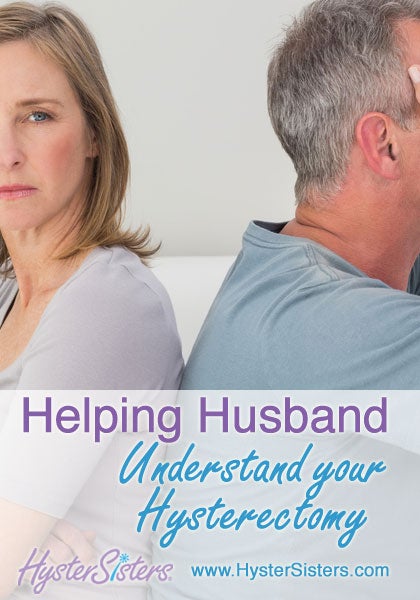 helping husband understand your hysterectomy