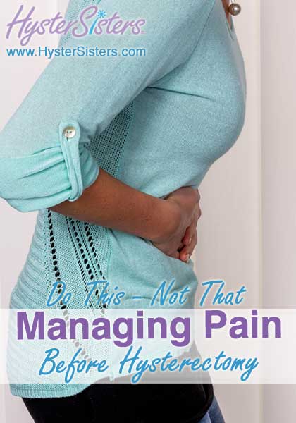 Managing pain before hysterectomy