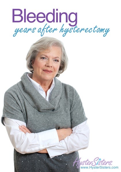 Minh recommends best of Bleeding after orgasm post hysterectomy post orgasm Bleeding hysterectomy after