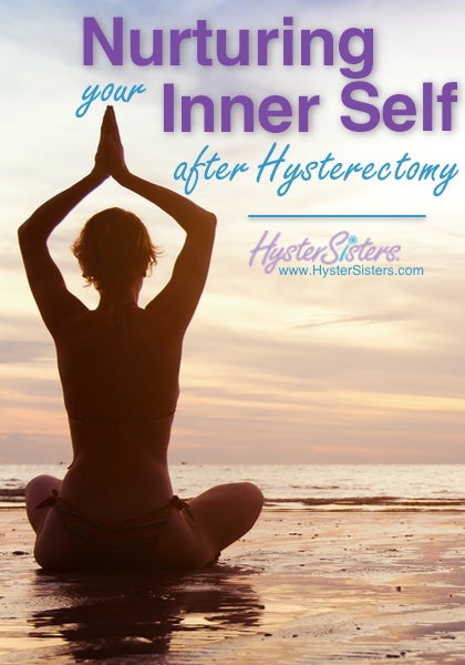 Nurturing your Inner Self after Hysterectomy