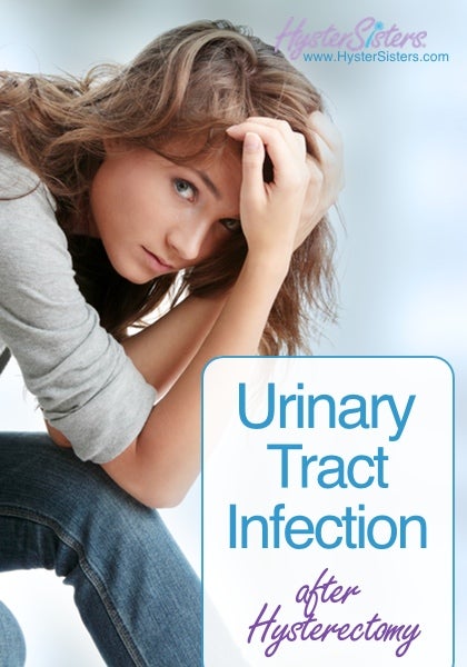 Woman uncomfortable because of Urinary Tract Infection after hysterectomy