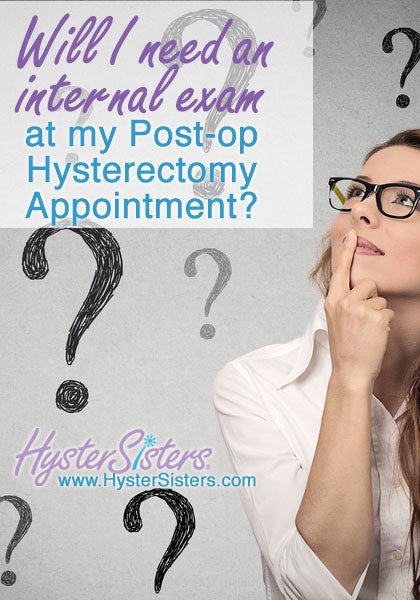 Woman asking if she will need an internal exam  after hysterectomy