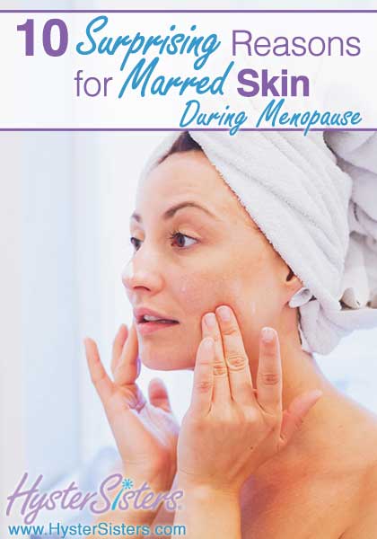 10 Surprising Reasons for Marred Skin During Menopause