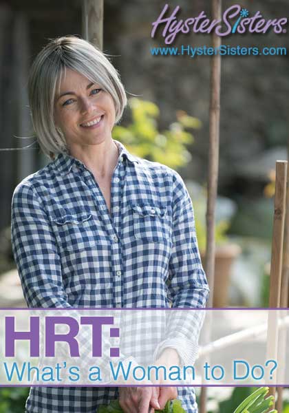 HRT: What's a Woman to Do?