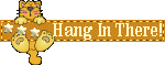 Hang in there!