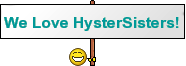 We Love HysterSisters!